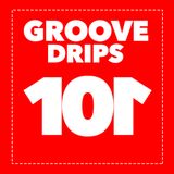 Groove Drips episode 101