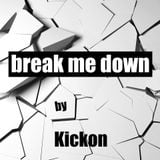 DJ Kickon - Brake Me Down - 01.2015