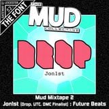 MUD Mixtape 2 : Jon1st : A History Of DROP : Future Beats