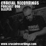 Crucial Recordings Podcast 006 - Sleeper