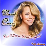 Can't Live Without.....You!