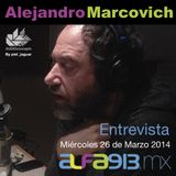 Alejandro Marcovich entrevista en Alfa 91.3 Marzo 26 de 2014 (Resumen)