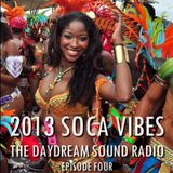 The Daydream Sound Radio | 2013 Soca Vibes | EP 004