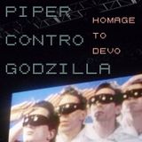 Piper Contro Godzilla - "Homage to DEVO": 25/02/2014