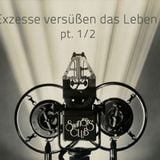 Exzesse versüßen das Leben pt.1/2