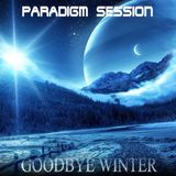 PARADIGM SESSION - Goodbye Winter -