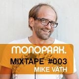 Monopark Mixtape 003 | Mike Väth