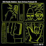 360Radiostation : Som Serious Podcast 05 (Guest : Jinbo)
