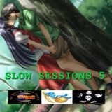 SLOW SESSIONS 5