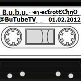 B.u.b.u. - ҽʅҽƈƭɾօtЄƇђηO@BuTubeTV_01.02.2012