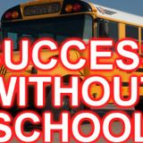 "But Chris! How Can I Make a Living Without Going to School!?!" I've Got Your Answer...