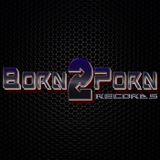 Born2Porn Podcast 001 mixed by Ulrich Van Bell