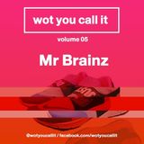Wot You Call It Vol 5