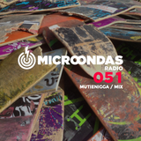 Microondas Radio 051 / Mutienigga mix, Roman Flügel, YDVST, Dbdlr, Beem, 20Syl, Robot Orchestra