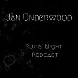 Jan Underwood @ Ruins Night Podcast