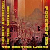 The Dervish House - Secret Archives of the Vatican Podcast 65