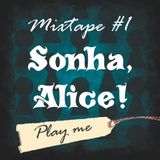 Sonha, Alice! Mixtape #1