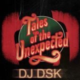 Tales Of The Unexpected - DJ DSK - 2010
