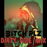 DIRTY VIBE Mix by BITCH PLZ