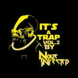 IT'S A TRAP VOL. 2 By Noize Infected!