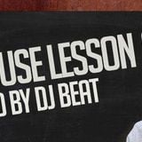Deep House Lesson 6 mixed by DJ BEAT