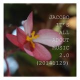 JACOBO - IT'S ALL ABOUT MUSIC 2.0 (20141129)