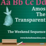 The Weekend Sequence Vol. 14 - Amos The Transparent