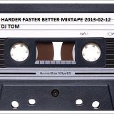 Harder Faster Better Mixtape - DJ TOM