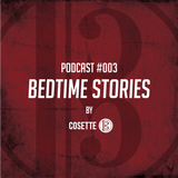 Cosette Podcast - Episode #003 - "Bedtime Stories"
