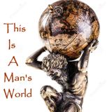 This Is A Man's World