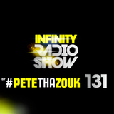 PETE THA ZOUK - INFINITY RADIO SHOW #131