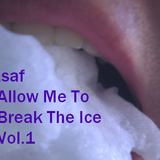 .saf - Allow Me To Break The Ice Vol. 1