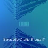 Barac b2b Charlie @ Lose iT