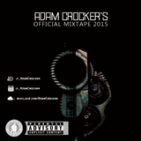 Adam Crocker's Official Mixtape 2015