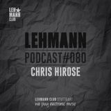 Lehmann Podcast #080 - Chris Hirose