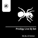 Prodigy Live Dj Set Mixed By J.X Vertical