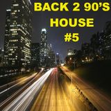 BACK 2 90s HOUSE #5