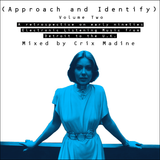 ( Approach and Identify ) Volume Two - Mixed by Crix Madine