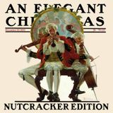 An Elegant Christmas - *Nutcracker Only*