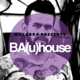 Macarra presents BA(u)house #05