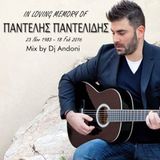 PANTELIS PANTELIDIS IN LOVING MEMORY - SHORT MIX BY DJ ANDONI 2016
