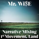Mr. Wi$e – Narrative Mixing, First Movement, Land