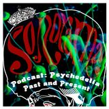 PODCAST : PSYCHEDELIA PAST AND PRESENT.