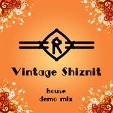 Vintage Shiznit (house demo mix)