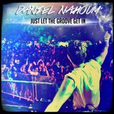 Daniel Nahoum - Just Let The Groove Get In (Set Promo)