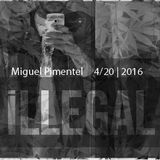 Miguel Pimentel - 4/20 #ILLEGAL MiniMixxx