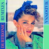 Madonna - Dubtronic Remixes (Unmixed)