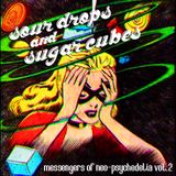 Sour Drops and Sugar Cubes - Messengers of Neo Psychedelia #03