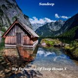 Sandeep - My Definition of Deep House X