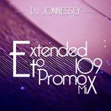 DJ JONNESSEY - EXTENDED TO PROMO SET MIX 109